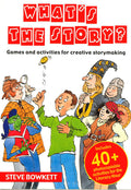 What's The Story?: Games And Activities For Creative Storymaking