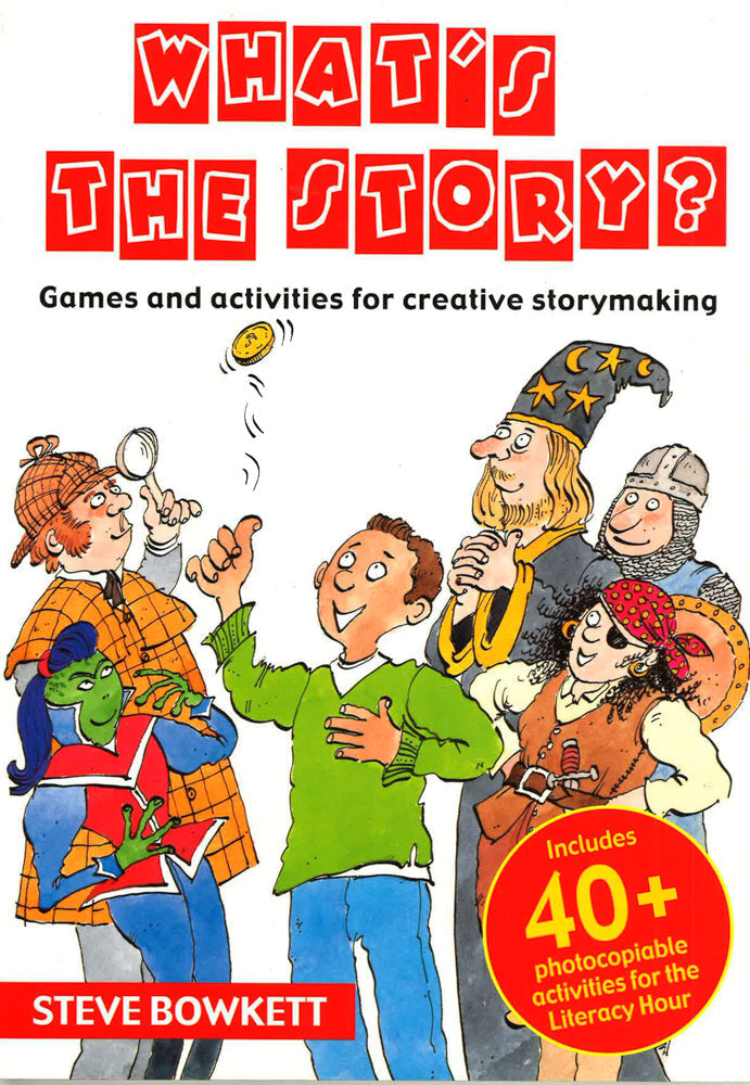 What's The Story?: Games And Activities For Creative Storymaking