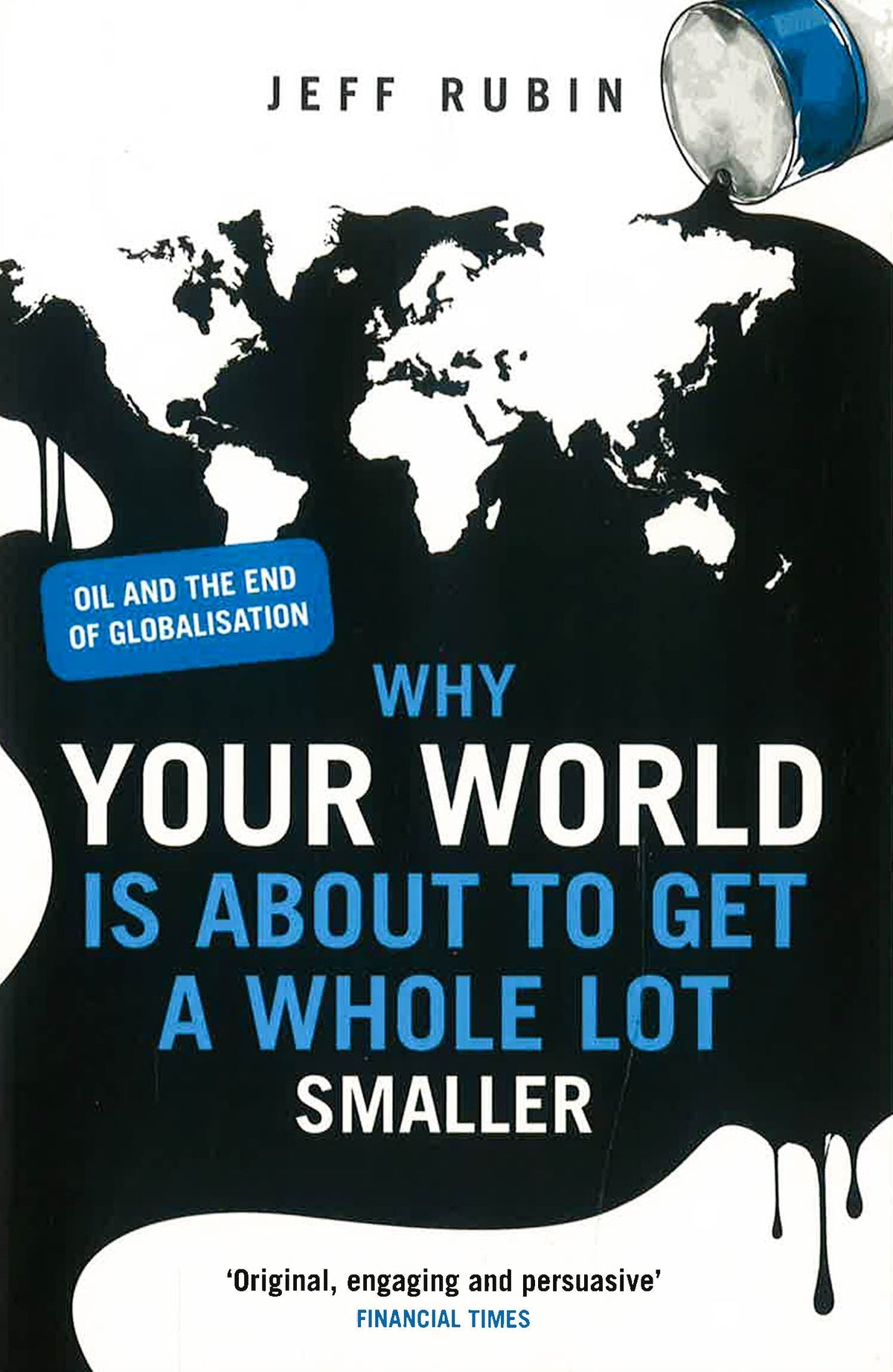 Why Your World Is About To Get A Whole Lot Smaller: Oil And The End Of Globalisation