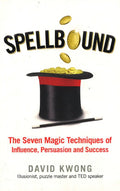 Spellbound: The Seven Magic Techniques Of Influence, Persuasion And Success
