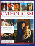 The Illustrated Encyclopedia Of Catholicism
