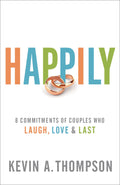 Happily : 8 Commitments Of Couples Who Laugh, Love & Last