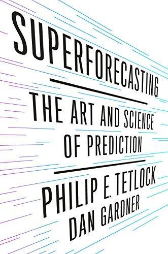 Superforecasting: The Art And Science Of Prediction