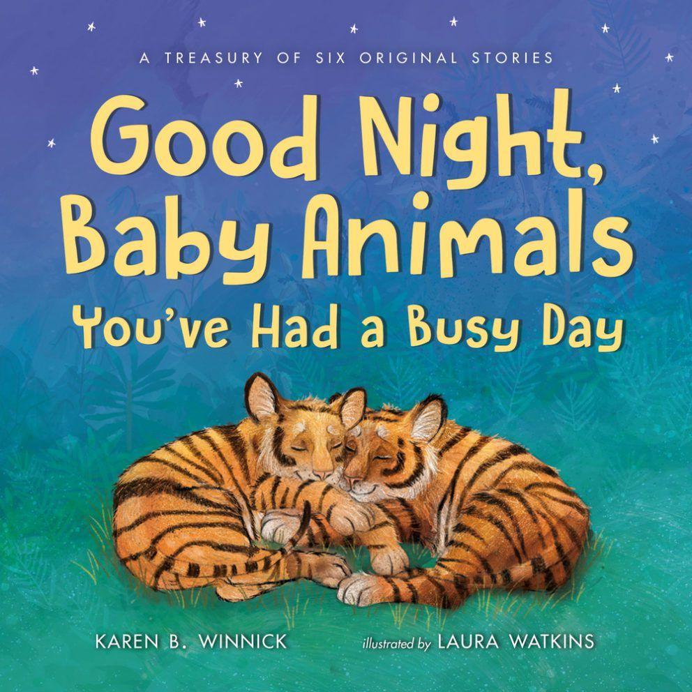 Good Night, Baby Animals You'Ve Had A Busy Day