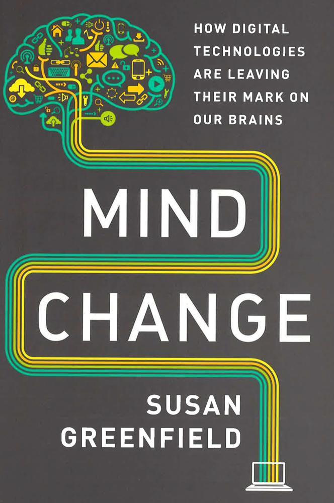 Mind Change: How Digital Technologies Are Leaving Their Mark On Our Brains