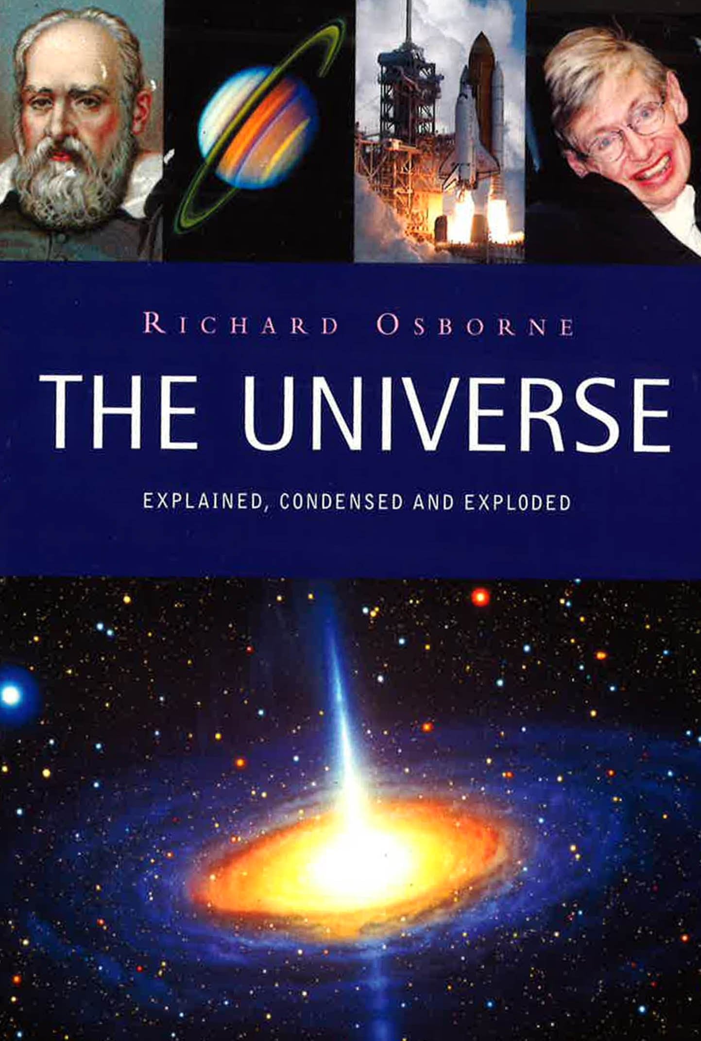 The Universe: Explained, Condensed And Exploded