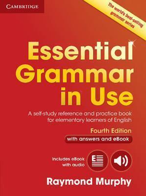 Essential Grammar In Use With Answers And Interactive Ebook: A Self-Study Reference And Practice Book For Elementary Learners Of English