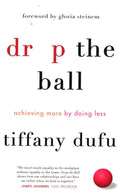 Drop The Ball: Achieving More By Doing Less