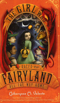The Girl Who Raced Fairyland All The Way Home (Firyland, Bk. 5)