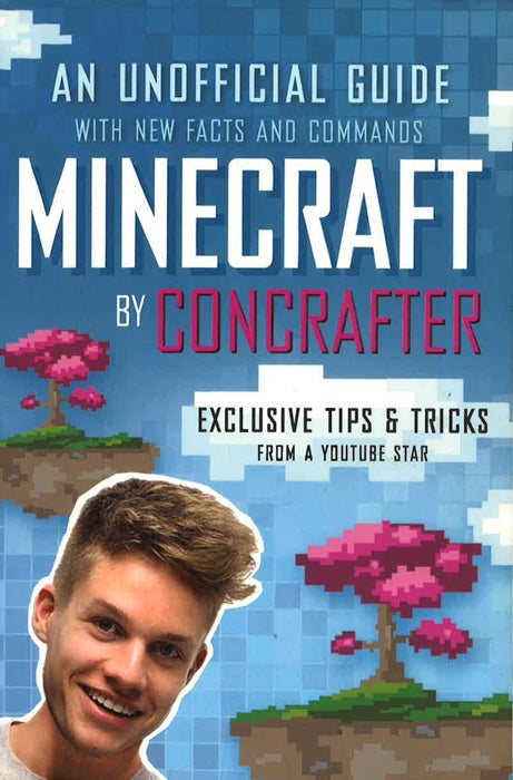 Minecraft by Concrafter: An Unofficial Guide with New Facts and Commands