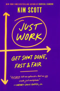 Just Work: How To Root Out Bias, Prejudice, And Bullying To Build A Kick-Ass Culture Of Inclusivity