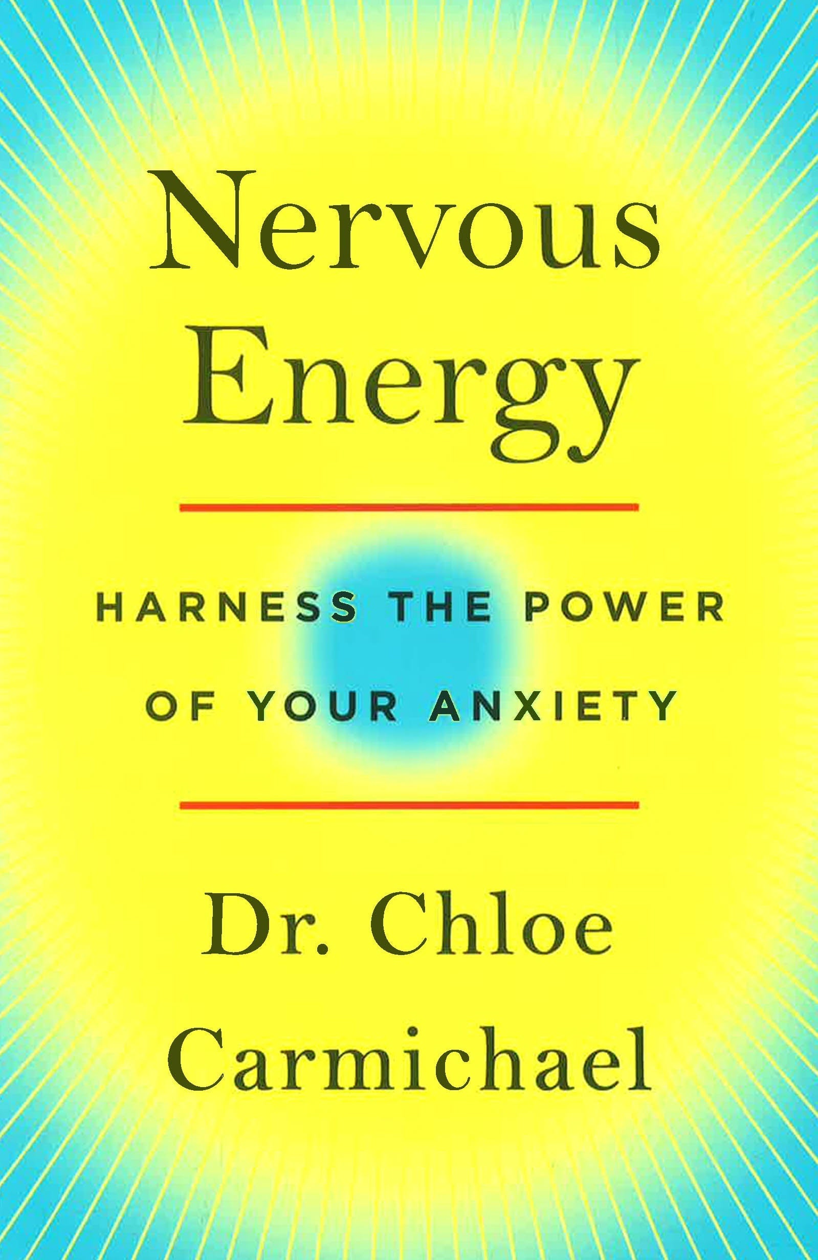 Nervous Energy: Harness The Power Of Your Anxiety