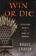 Win Or Die: Leadership Secrets From Game Of Thrones