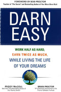 *Darn Easy: Work Half As Hard: Earn Twice As Much