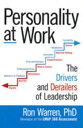 Personality At Work: The Drivers And Derailers Of Leadership