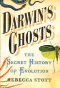 Darwin's Ghosts: The Secret History Of Evolution.