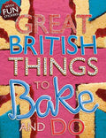 Great British Things To Bake And Do