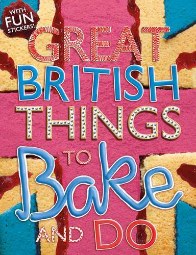 Great British Things To Bake And Do