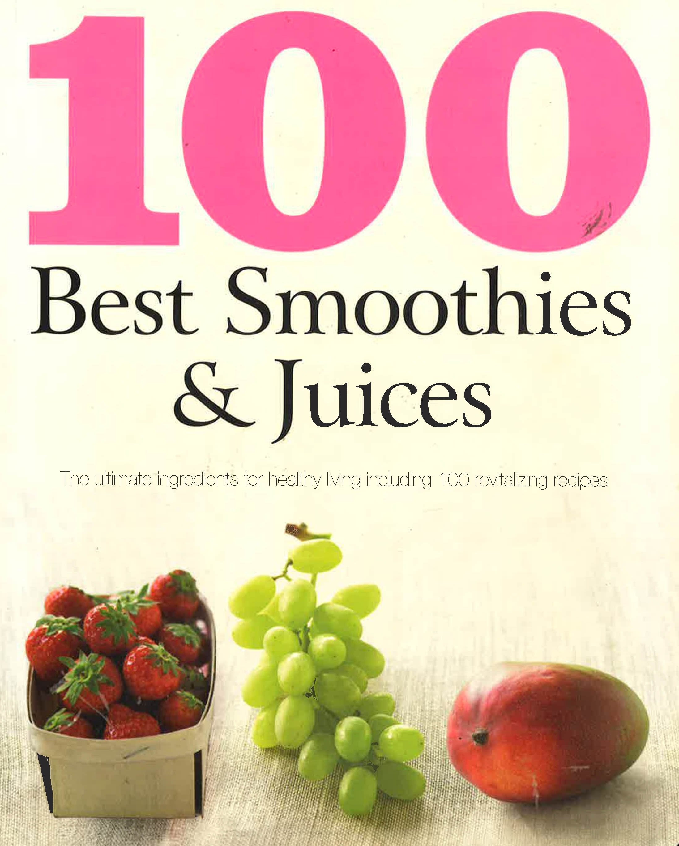 100 Best Smoothies And Juices