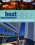 The Boat Improvement Bible : Practical Projects To Customise And Upgrade Your Boat
