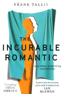 Incurable Romantic And Other Unsettling Revelations Hb