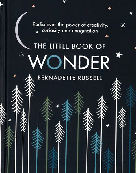 The Little Book of Wonder: Rediscover the power of creativity, curiosity and imagination