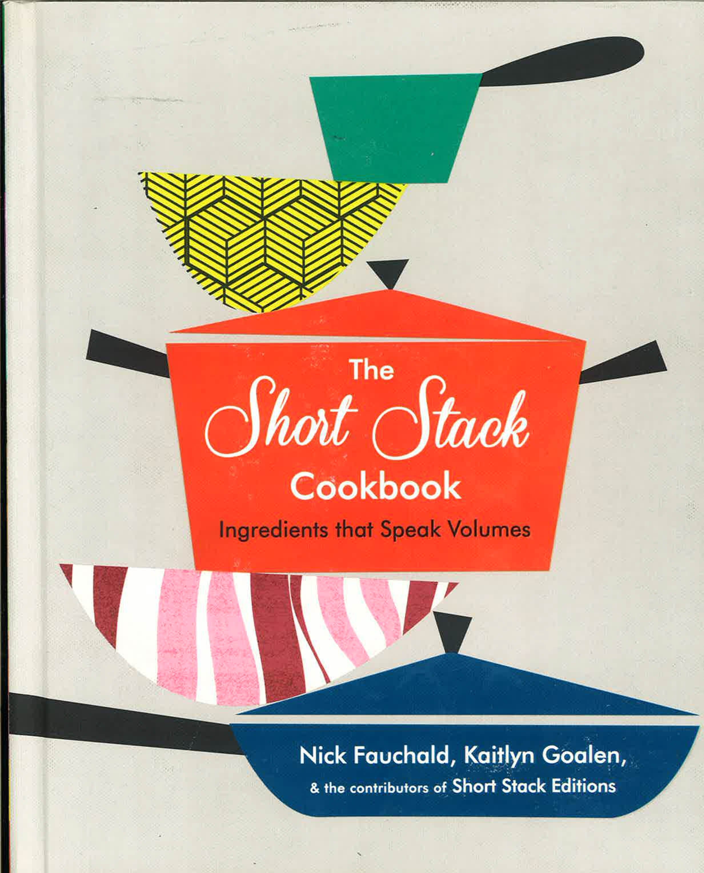 The Short Stack Cookbook: Ingredients That Speak Volumes