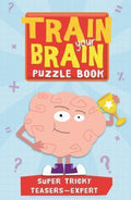 Train Your Brain: Super Tricky Teasers: Expert