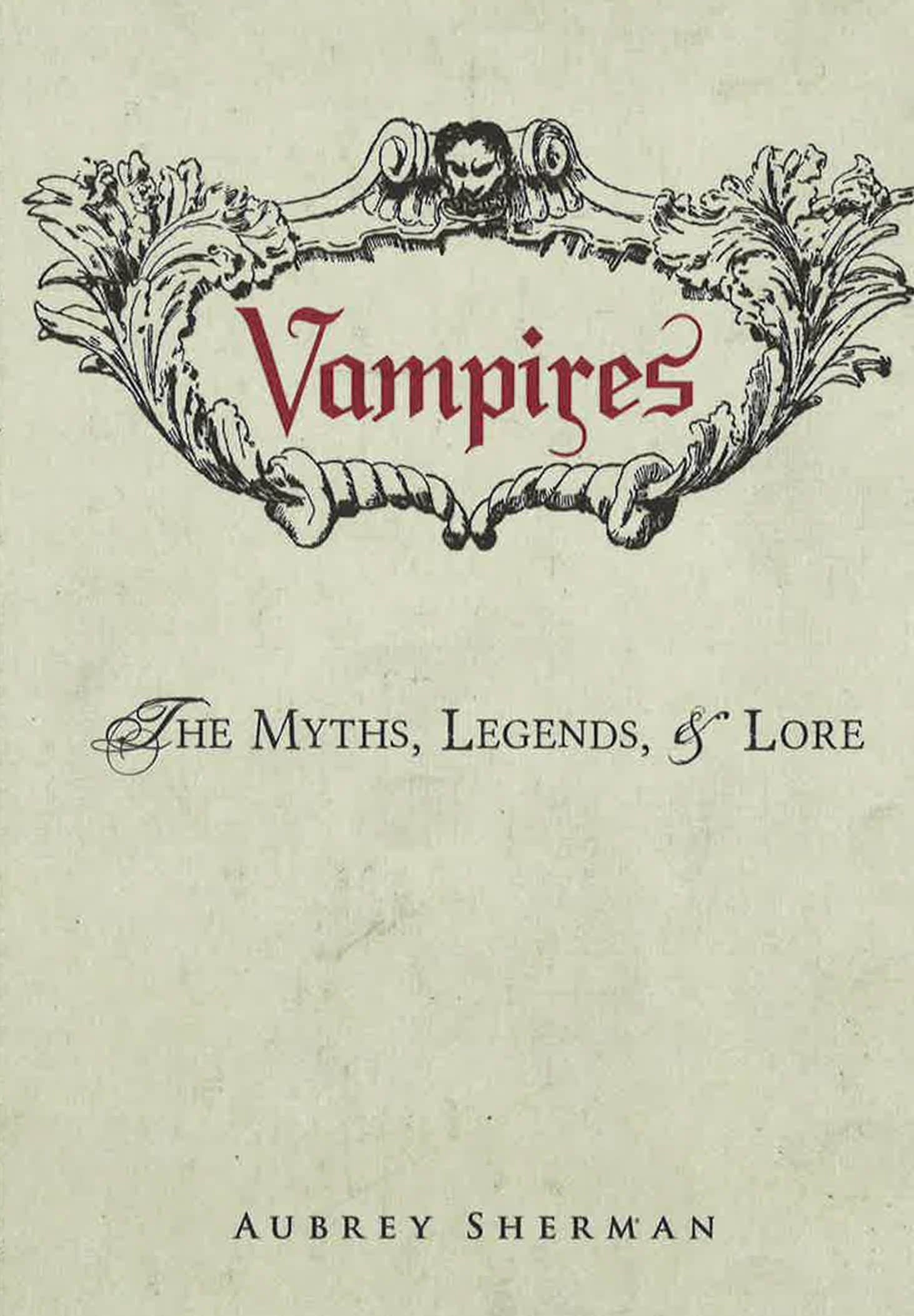 Vampires: The Myths, Legends, & Lore.