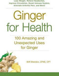 Ginger For Health: 100 Amazing and Unexpected Uses for Ginger
