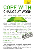 Cope With Change At Work: A Practical, Positive Companion For Dealing With Organisational Change