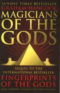 Magicians of the Gods: The Forgotten Wisdom of Earth's Lost Civilisation