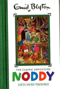 Noddy Classic Storybooks: Noddy Gets Into Trouble: Book 10