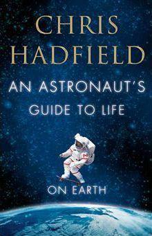 An Astronaut's Guide To Life On Earth
