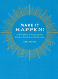 Make It Happen: A Workbook & Productivity Tracker For Getting Stuff Done