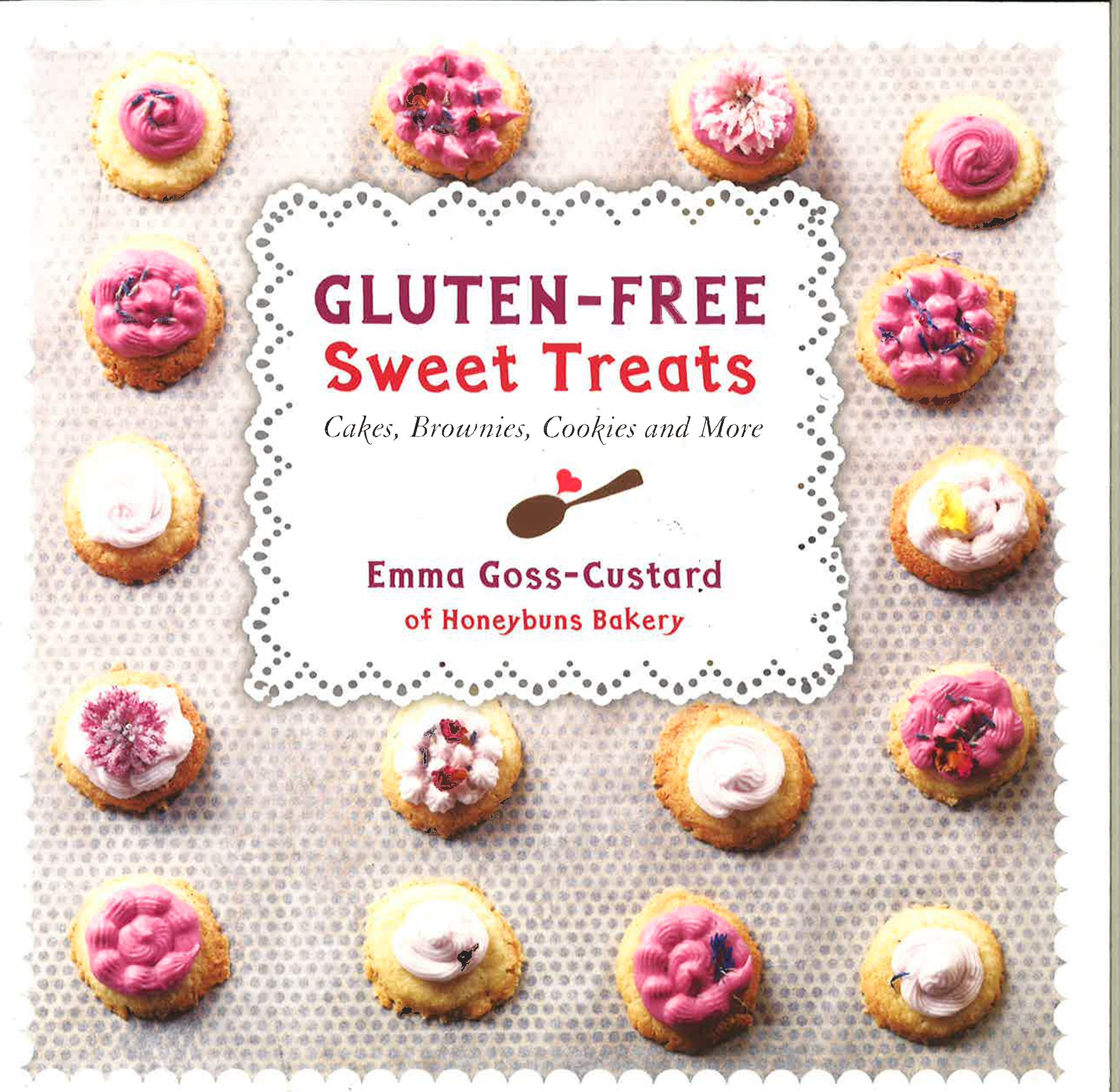 Gluten-Free Sweet Treats: Cakes, Brownies, Cookies And More