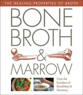 Bone Deep Broth: Healing Recipes With Bone Broth