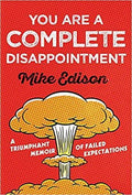 You Are A Complete Disappointment