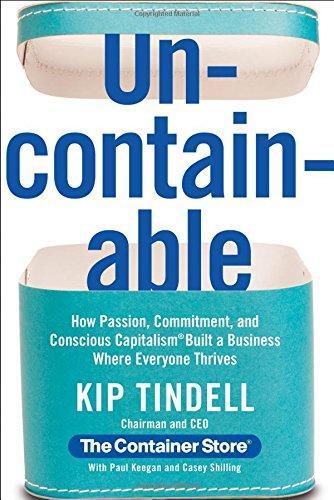 Uncontainable: How Passion, Commitment, And Conscious Capitalism Built A Business Where Everyone Thrives