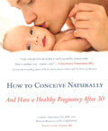 How To Conceive Naturally: And Have A Healthy Pregnancy After 30