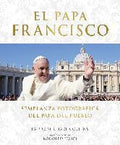 El Papa Francisco (Pope Francis): Semblanza Fotografica Del Papa Del Pueblo