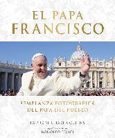 El Papa Francisco (Pope Francis): Semblanza Fotografica Del Papa Del Pueblo