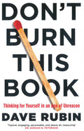 Don't Burn This Book: Thinking For Yourself In An Age Of Unreason
