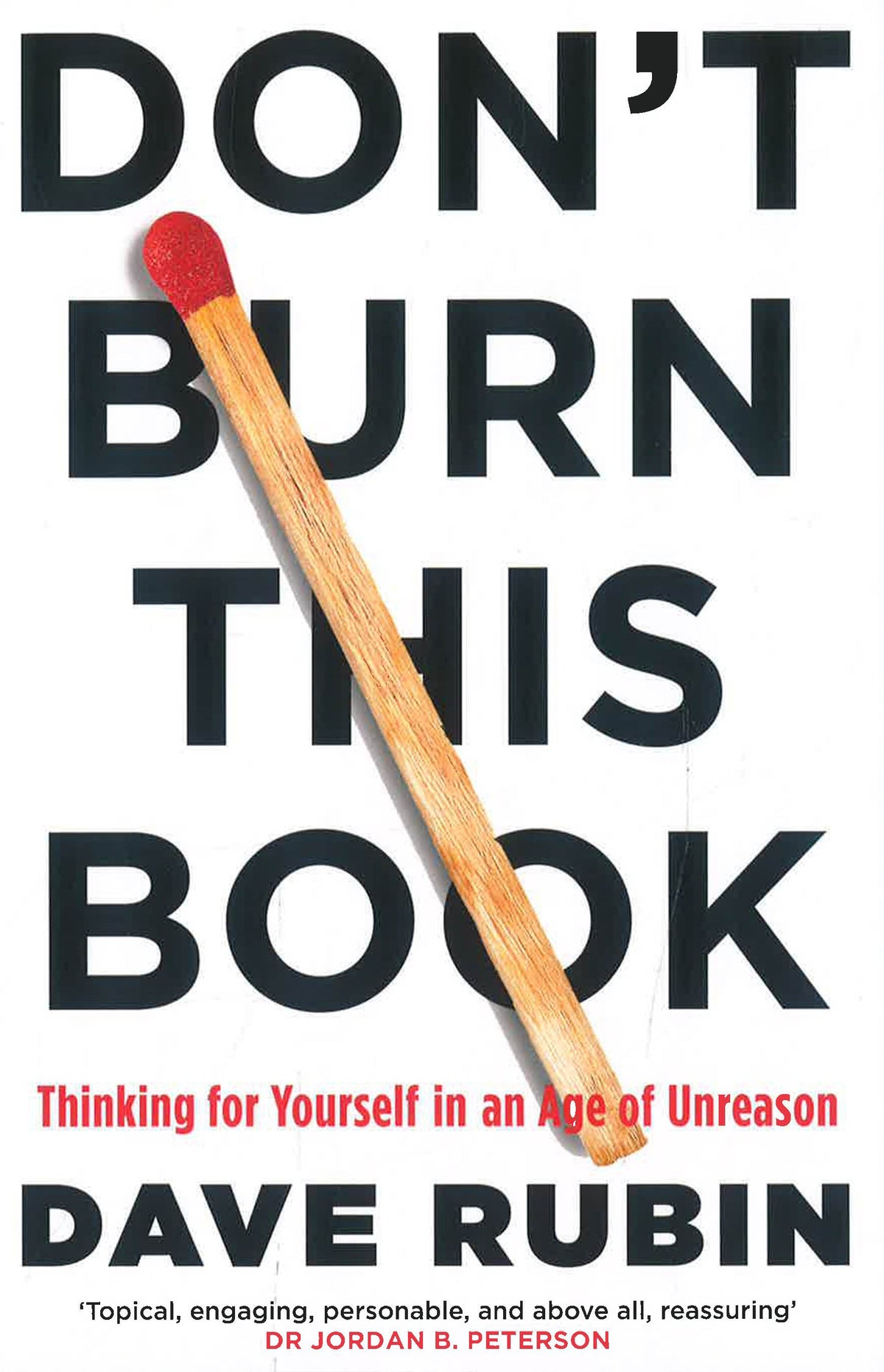 Don't Burn This Book: Thinking For Yourself In An Age Of Unreason