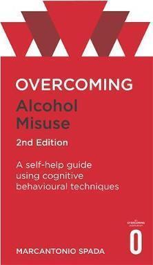 Overcoming Alcohol Misuse. 2Nd Edition