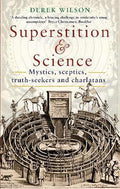 Superstition And Science: Mystics, Sceptics, Truth-Seekers And Charlatans