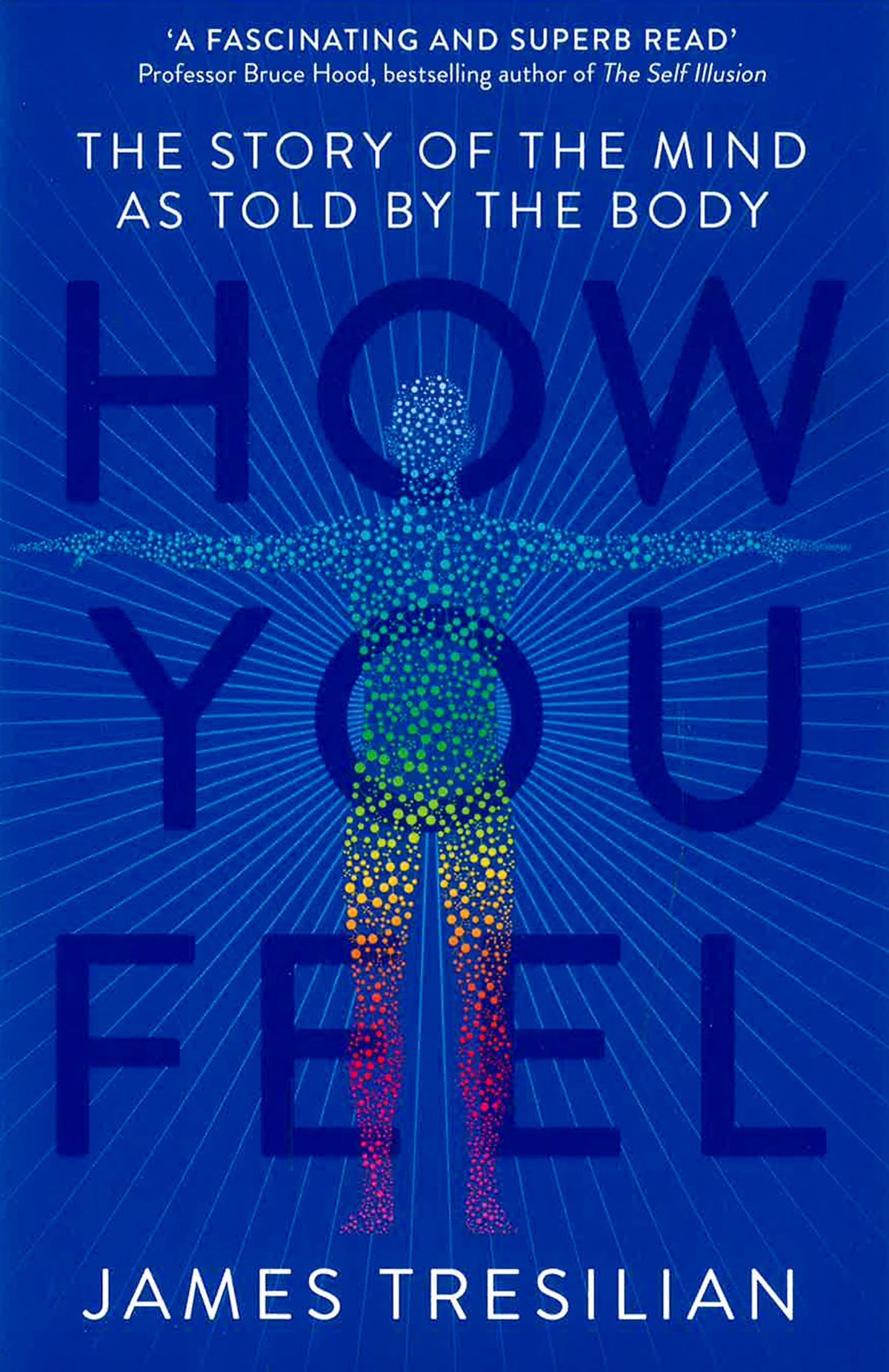 How You Feel: The Story Of The Mind As Told By The Body