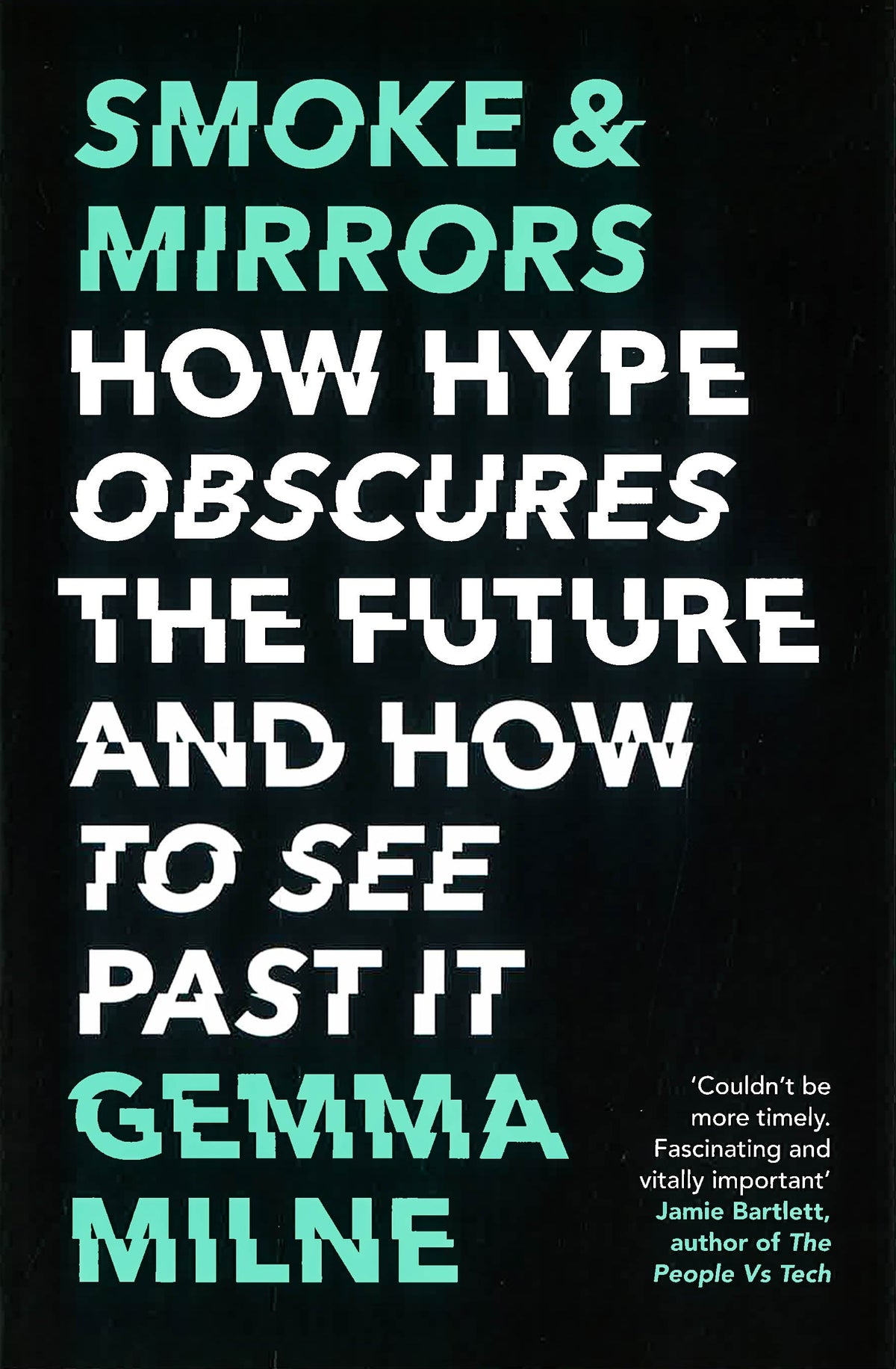 Smoke & Mirrors: How Hype Obscures The Future And How To See Past It