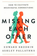 Missing Each Other: How To Cultivate Meaningful Connections