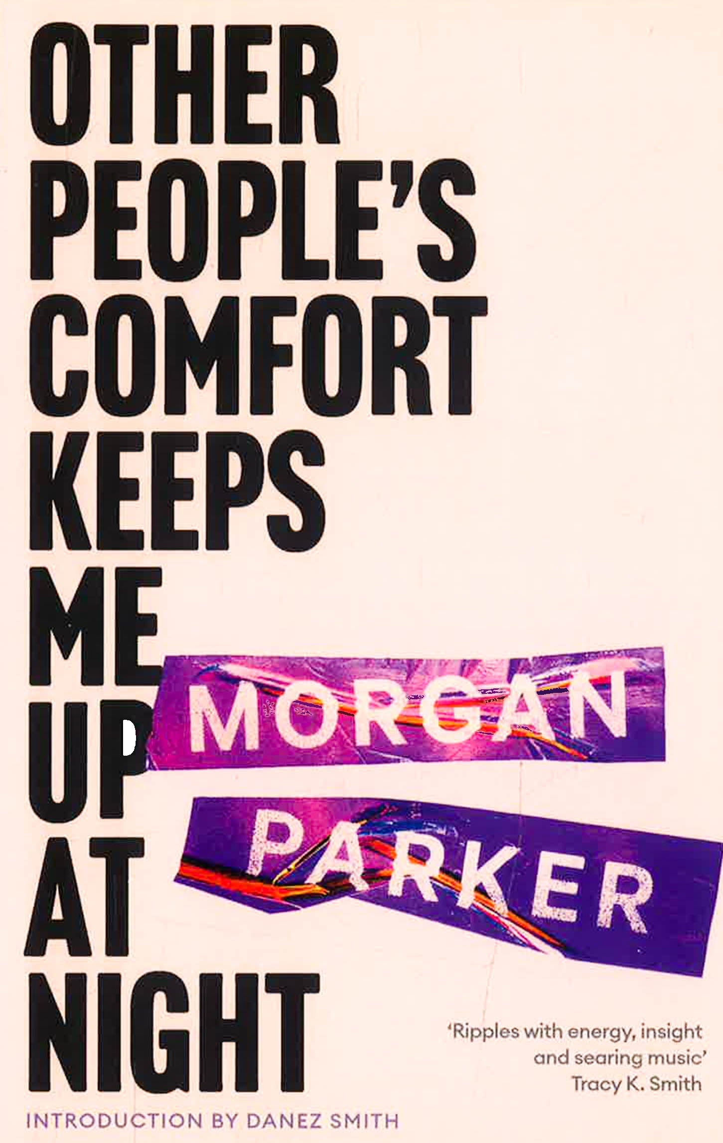 Other People's Comfort Keeps Me Up At Night: With A New Introduction By Danez Smith